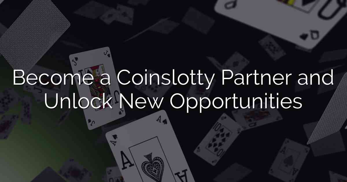 Become a Coinslotty Partner and Unlock New Opportunities