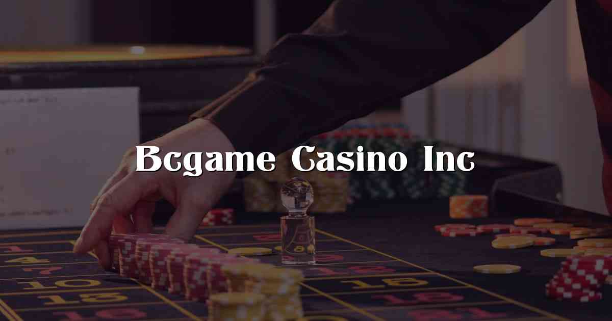 Bcgame Casino Inc