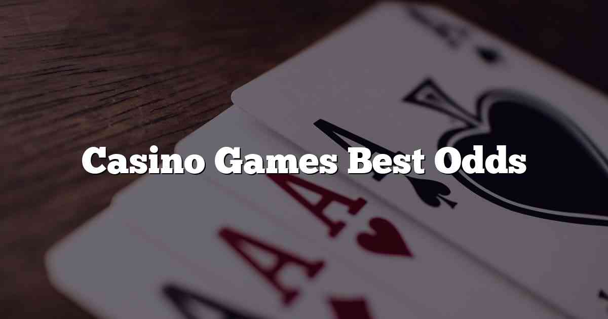 Casino Games Best Odds
