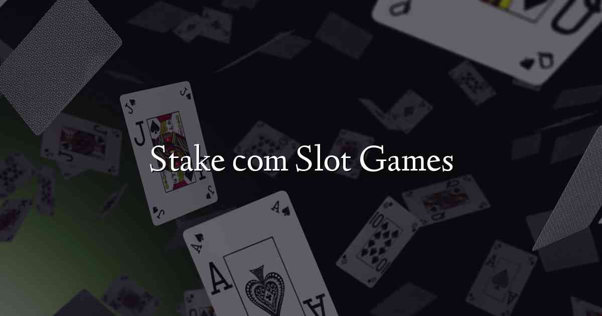Stake com Slot Games